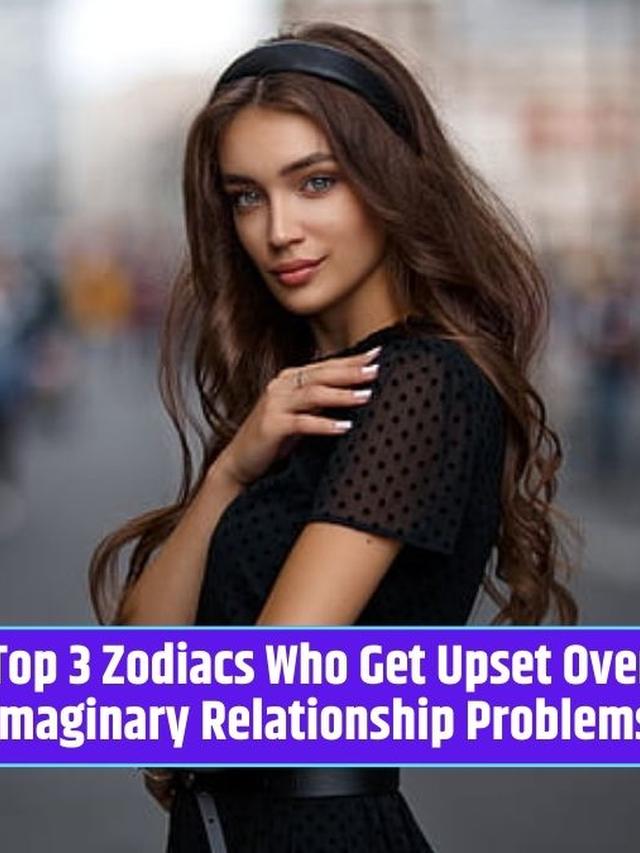 Top 3 Zodiacs Who Get Upset Over Imaginary Relationship Problems