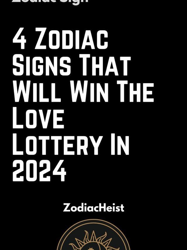 Top 4 Zodiac Signs That Will Win The Love Lottery In 2024