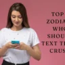 Top 4 Zodiacs Who Should Text Their Crush